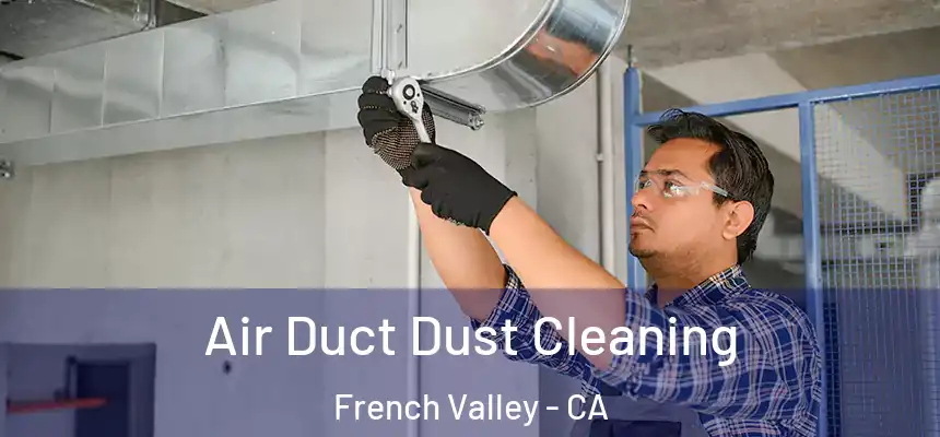  Air Duct Dust Cleaning French Valley - CA