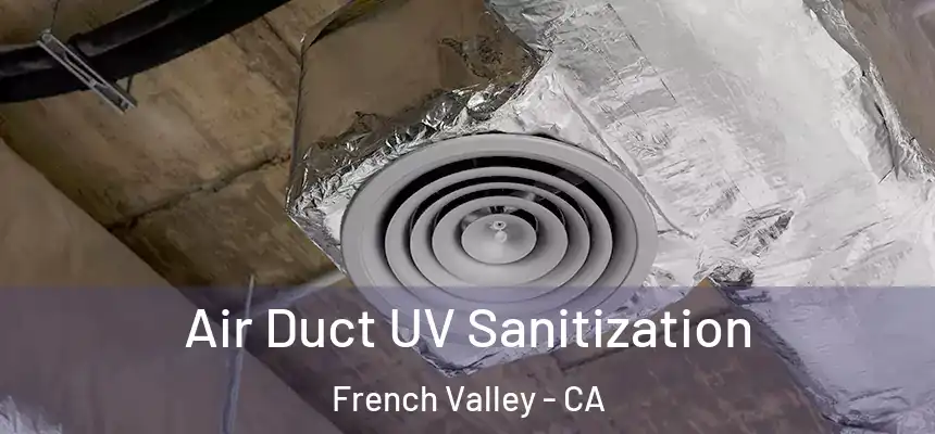  Air Duct UV Sanitization French Valley - CA