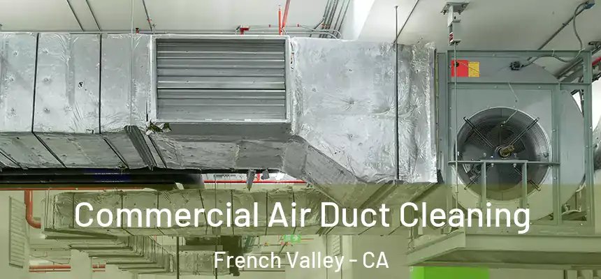 Commercial Air Duct Cleaning French Valley - CA