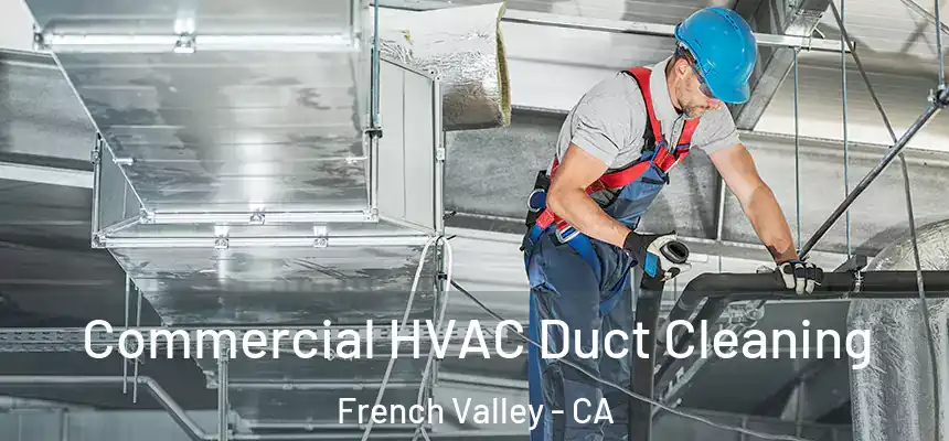  Commercial HVAC Duct Cleaning French Valley - CA