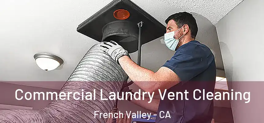 Commercial Laundry Vent Cleaning French Valley - CA
