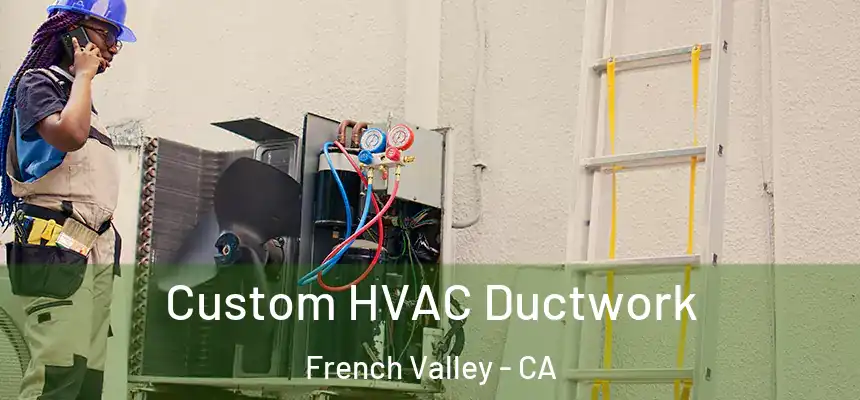  Custom HVAC Ductwork French Valley - CA