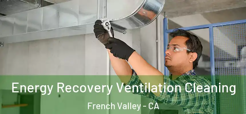  Energy Recovery Ventilation Cleaning French Valley - CA