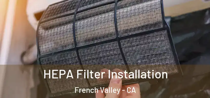  HEPA Filter Installation French Valley - CA