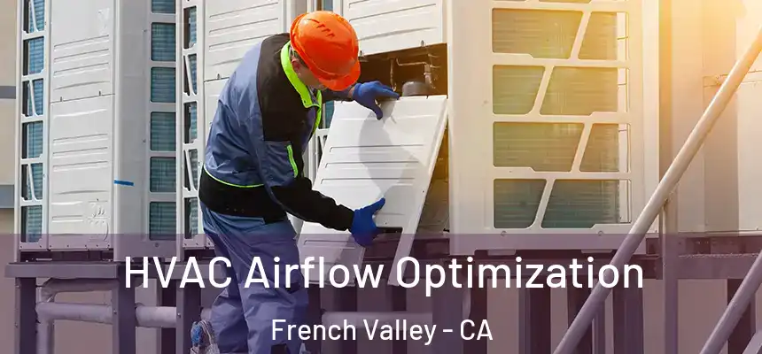  HVAC Airflow Optimization French Valley - CA