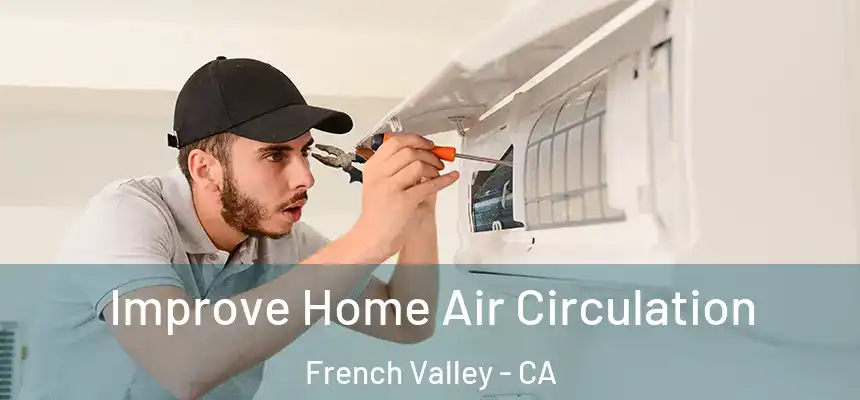 Improve Home Air Circulation French Valley - CA