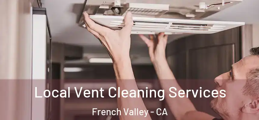 Local Vent Cleaning Services French Valley - CA