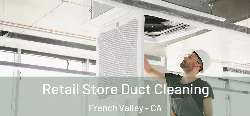 Retail Store Duct Cleaning French Valley - CA