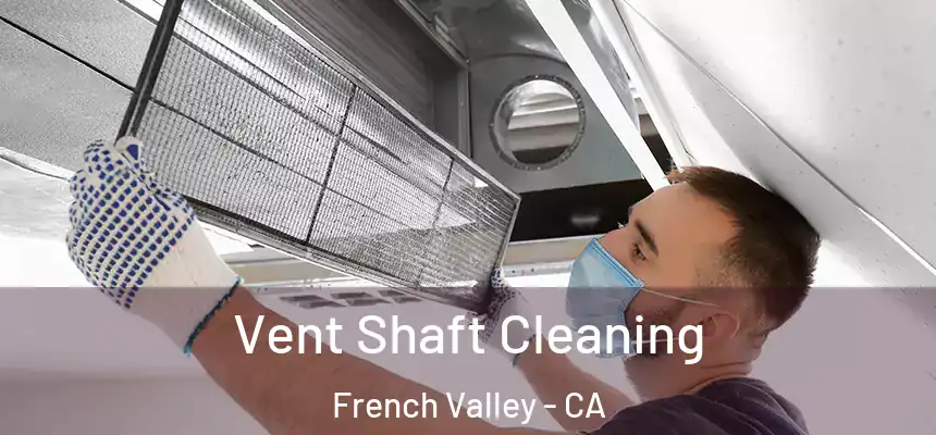  Vent Shaft Cleaning French Valley - CA